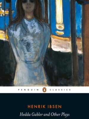Hedda Gabler and Other Plays