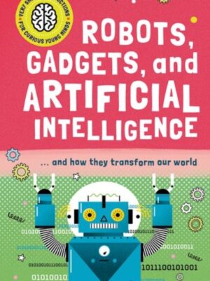 Very Short Introduction for Curious Young Minds: Robots, Gadgets, and Artificial Intelligence