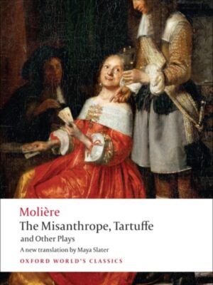The Misanthrope, Tartuffe, and Other Plays