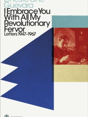 I Embrace You With All My Revolutionary Fervor