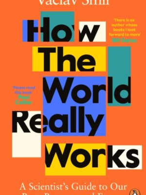 How the World Really Works