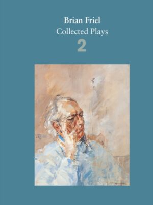 Brian Friel: Collected Plays - Volume 2