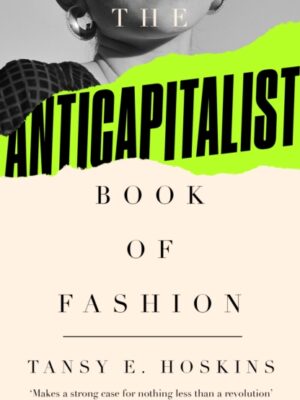 The Anti-Capitalist Book of Fashion