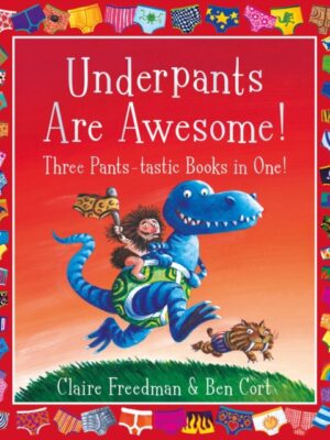 Underpants are Awesome! Three Pants-tastic Books in One!