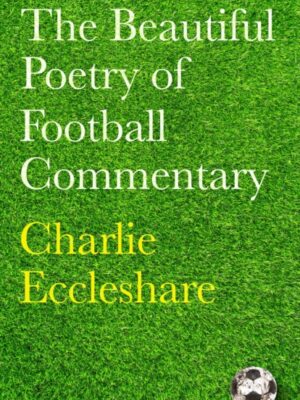 The Beautiful Poetry of Football Commentary