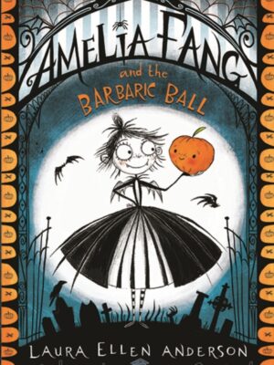 Amelia Fang and the Barbaric Ball