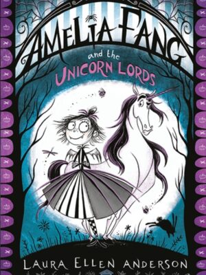 Amelia Fang and the Unicorn Lords