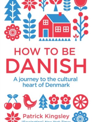 How to be Danish: From Lego to Lund ... a Short Introduction to the State of Denmark