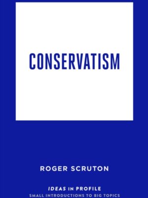 Conservatism: Ideas in Profile