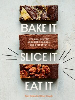 Bake It. Slice It. Eat It.