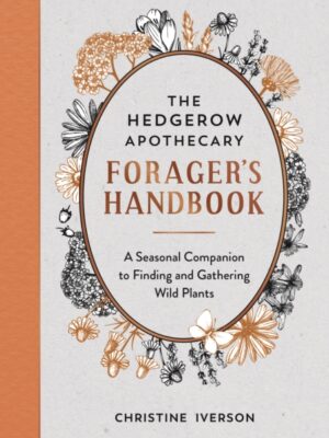 The Hedgerow Apothecary Forager's Handbook