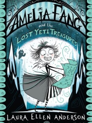 Amelia Fang and the Lost Yeti Treasures