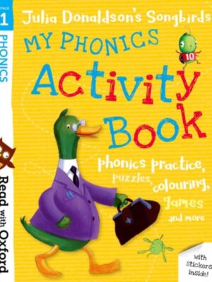 Read with Oxford: Stage 1: Julia Donaldson's Songbirds: My Phonics Activity Book