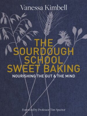 The Sourdough School: Sweet Baking