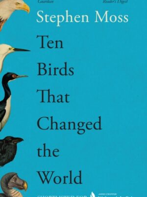 Ten Birds That Changed the World