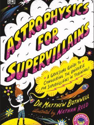 Astrophysics for Supervillains