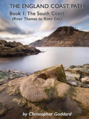 The England Coast Path – Book 1: The South Coast