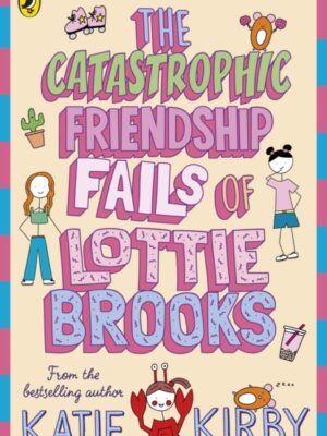The Catastrophic Friendship Fails of Lottie Brooks