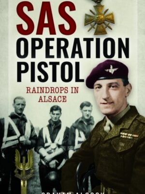 SAS Operation Pistol: Raindrops in Alsace