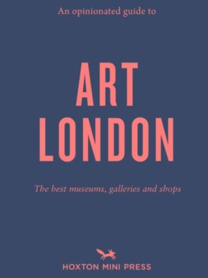 An Opinionated Guide To Art London