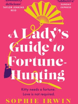 A Lady's Guide to Fortune-Hunting