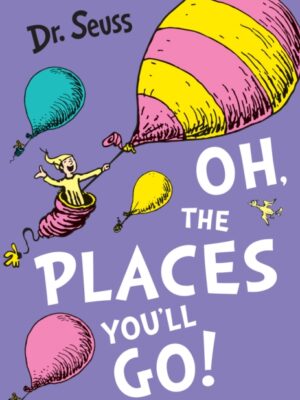 Oh, The Places You'll Go!