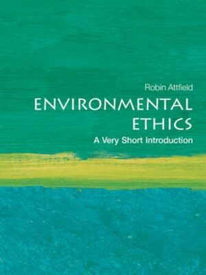 Environmental Ethics : A Very Short Introduction