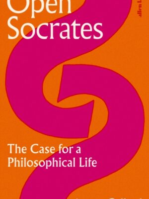 Open Socrates: The Case for a Philosophical Life