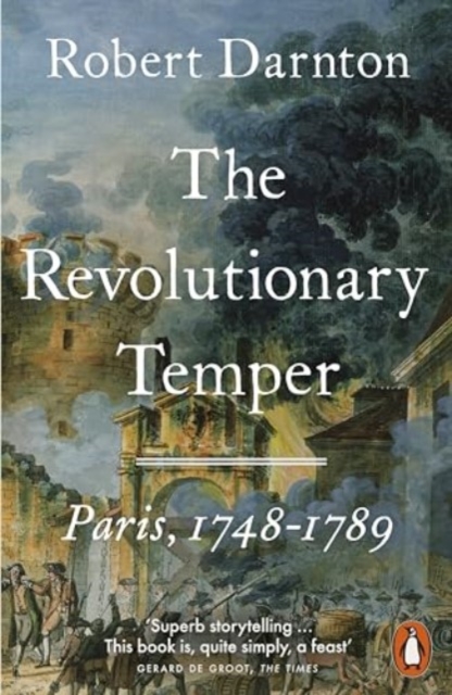 The Revolutionary Temper : Paris, 1748–1789