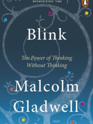 Blink : The Power of Thinking Without Thinking