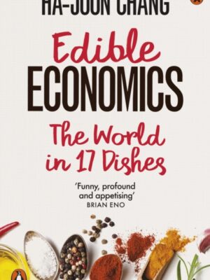 Edible Economics : The World in 17 Dishes