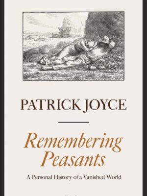 Remembering Peasants : A Personal History of a Vanished World