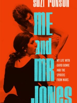 Me and Mr Jones : My Life with David Bowie and the Spiders from Mars