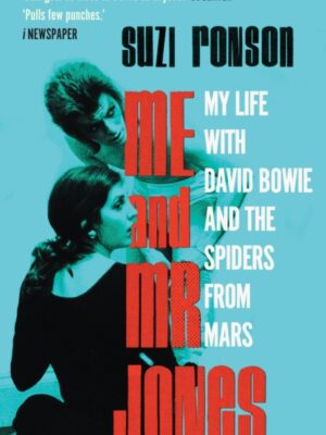 Me and Mr Jones : My Life with David Bowie and the Spiders from Mars