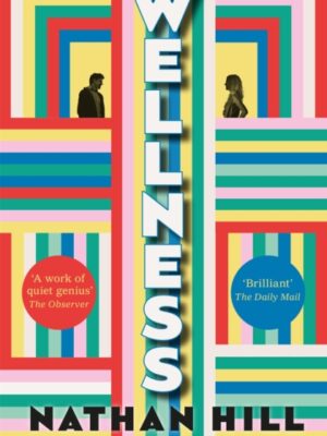 Wellness : An epic story of a marriage from New York Times bestselling author of The Nix