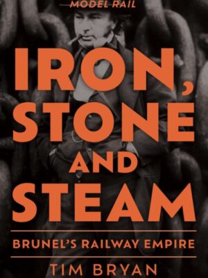 Iron, Stone and Steam : Brunel's Railway Empire