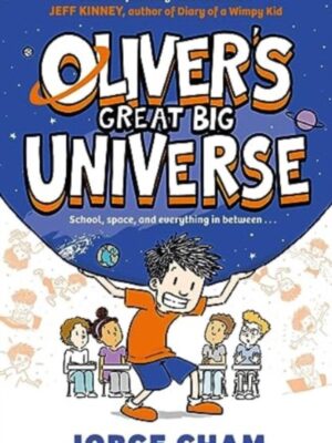 Oliver's Great Big Universe : the laugh-out-loud new illustrated series about school, space and everything in between! Volume 1