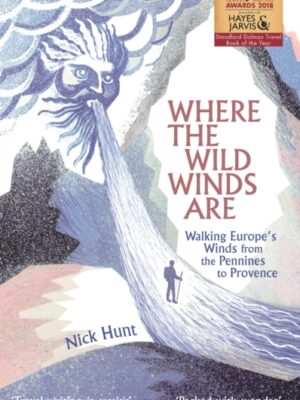 Where the Wild Winds Are : Walking Europe's Winds from the Pennines to Provence