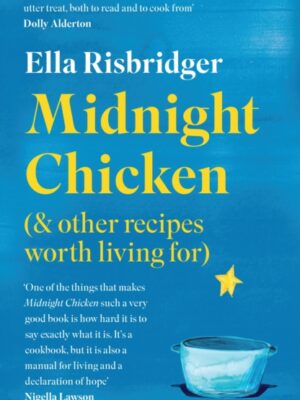 Midnight Chicken : & Other Recipes Worth Living For
