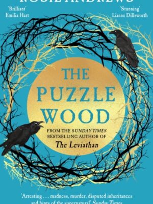 The Puzzle Wood : The mesmerising new dark tale from the author of the Sunday Times bestseller, The Leviathan
