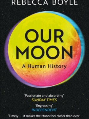 Our Moon : A Human History