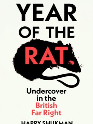 Year of the Rat : Undercover in the British Far Right