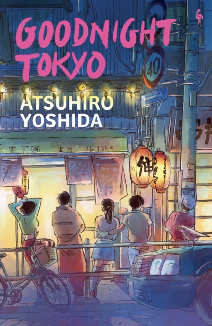 Goodnight Tokyo : The English language debut from bestselling Japanese author