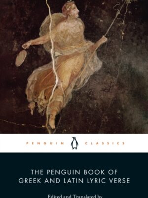 The Penguin Book of Greek and Latin Lyric Verse
