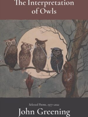 The Interpretation of Owls : Selected Poems, 1977–2022