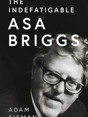The Indefatigable Asa Briggs