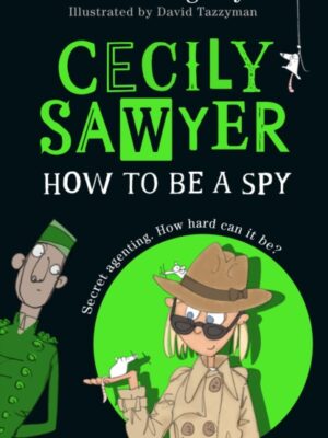Cecily Sawyer: How To Be a Spy
