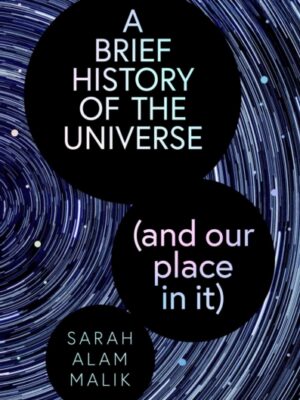A Brief History of the Universe (and our place in it)
