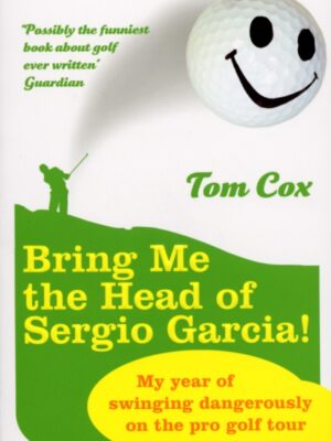 Bring Me the Head of Sergio Garcia
