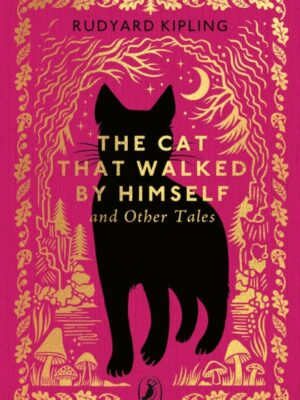 The Cat That Walked by Himself and Other Tales